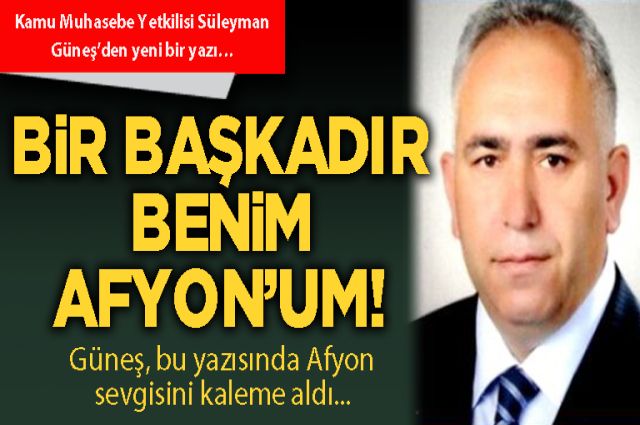 Bir Başkadır Benim Afyon'um.