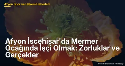 Afyon İscehisar'da Mermer Ocağında İşçi Olmanın Zorlukları ve Gerçekler