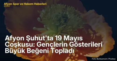 Afyon Şuhut'ta 19 Mayıs Coşkusu: Gençlerin Performansları İzleyicilerden Tam Not Aldı