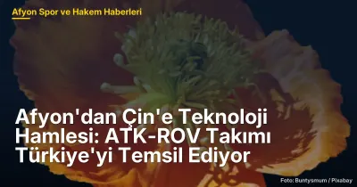 Afyonkarahisar ATK-ROV Takımı, 2026'da Çin'de Türkiye'yi Temsil Edecek