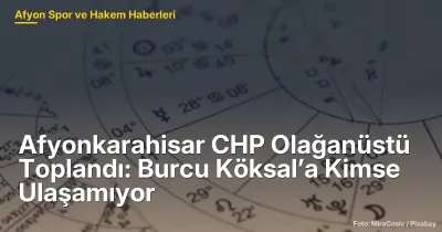 Afyonkarahisar'da CHP Olağanüstü Toplandı: Burcu Köksal’ın AK Parti'ye Katılacağı İddiaları