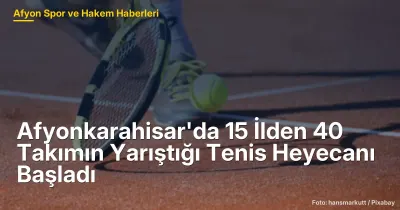 Afyonkarahisar'da 15 İlden 40 Takımın Yarıştığı Tenis Turnuvası Başladı
