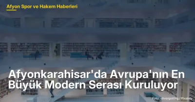 Afyonkarahisar'da 50 Dönümlük Avrupa'nın En Büyük Modern Serası Kuruluyor