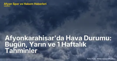 Afyonkarahisar'da Mayıs Ayında Sıcaklıklar 30 Dereceye Yükselecek