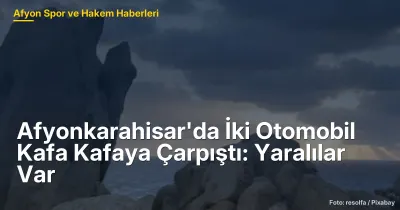 Afyonkarahisar'da İki Otomobil Kafa Kafaya Çarpıştı: 4 Yaralı