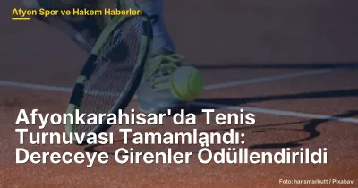 Afyonkarahisar'da 12 Yaş Tenis Turnuvası Tamamlandı: Dereceye Girenler Ödüllendirildi