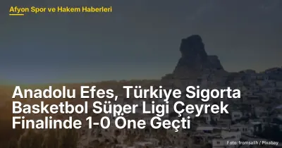 Anadolu Efes, Türkiye Sigorta Basketbol Süper Ligi Çeyrek Finalinde 1-0 Öne Geçti