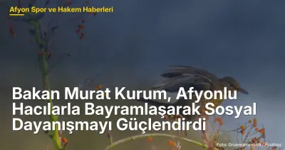 Bakan Murat Kurum, Afyonlu Hacılarla Bayramlaşarak Sosyal Dayanışmayı Güçlendirdi