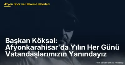 Başkan Köksal: Afyonkarahisar'da Yıl Boyunca Dayanışma ve Yardımlaşma Ruhu