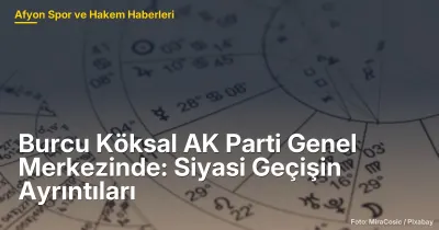 Burcu Köksal AK Parti'ye Geçti: Afyonkarahisar'daki Siyasi Dönüşüm