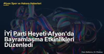 İYİ Parti Heyeti Afyon'da Bayramlaşma Etkinlikleri Düzenledi