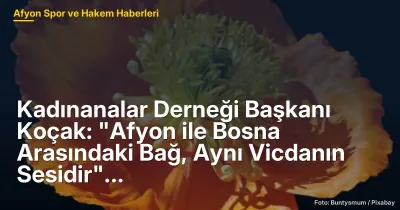 Afyon'da Kadınanalar Derneği'nin Dostluk Kervanı Etkinliği ile Bosna-Hersek Bağları Güçleniyor