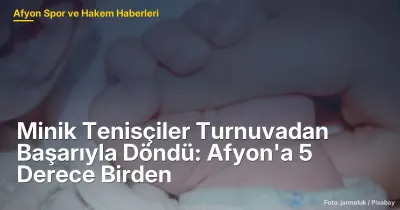 Minik Tenisçiler Turnuvadan Başarıyla Döndü: Afyon'dan 5 Derece Öne Çıktılar