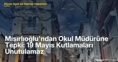 Mısırlıoğlu'ndan Tepki: 19 Mayıs Kutlamaları Afyon'da Unutulamaz