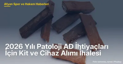 Afyonkarahisar'da 2026 Yılı Patoloji Anabilim Dalı İçin Kit ve Cihaz Alımı İhalesi