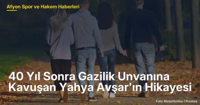 Afyonkarahisar'da 40 Yıl Sonra Gazilik Unvanını Alan Yahya Avşar'ın Hikayesi