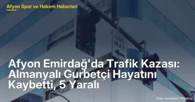 Afyon Emirdağ'da Trafik Kazası: Almanya'dan Gelen Gurbetçi Hayatını Kaybetti, 5 Yaralı