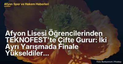 Afyon Lisesi Öğrencilerinden TEKNOFEST'te İki Proje ile Çifte Gurur