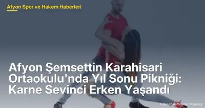Afyon Şemsettin Karahisari Ortaokulu'nda 200 Katılımcıyla Yıl Sonu Pikniği