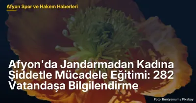 Afyonkarahisar'da Jandarmadan Kadına Şiddetle Mücadele Eğitimi: 282 Vatandaşa Bilgilendirme