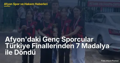 Afyon'daki Genç Sporcular Türkiye Finallerinden 7 Madalya ile Döndü