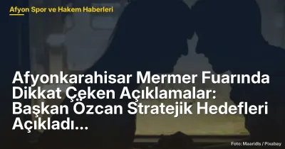 Afyonkarahisar Mermer Fuarında Dikkat Çeken Açıklamalar: 400 Firma Katıldı ve Stratejik Hedefler Belirlendi