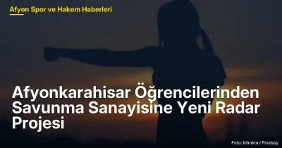 Afyonkarahisar Öğrencilerinden Savunma Sanayisine Yeni Radar Projesi: 180 Derece Manevra Kabiliyeti