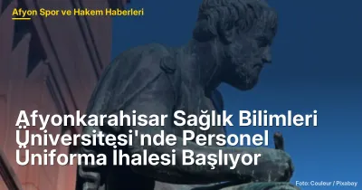 Afyonkarahisar Sağlık Bilimleri Üniversitesi'nde Personel Üniforma İhalesi 25 Haziran 2026'da Başlıyor