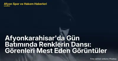 Afyonkarahisar'da Gün Batımında Renklerin Dansı: Görenleri Mest Eden Manzaralar