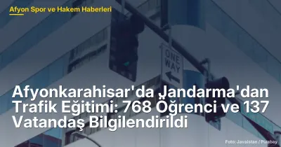 Afyonkarahisar'da Jandarma Trafik Eğitimi: 768 Öğrenci ve 137 Vatandaş Bilgilendirildi