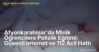 Afyonkarahisar'da Minik Öğrencilere Güvenli İnternet ve 112 Acil Hattı Eğitimi