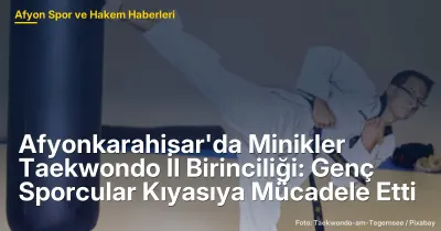 Afyonkarahisar'da Minikler Taekwondo İl Birinciliği: 100'den Fazla Genç Sporcu Kıyasıya Mücadele Etti