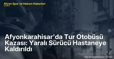 Afyonkarahisar Bolvadin'de Tur Otobüsü Kazası: Yaralı Sürücü Hastaneye Kaldırıldı