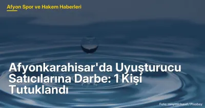Afyonkarahisar'da Uyuşturucu Satıcılarına Operasyon: 1 Tutuklama