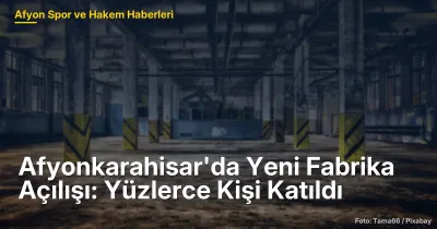 Afyonkarahisar'da Yeni Fabrika Açılışı: 100 Yeni İstihdam Fırsatı