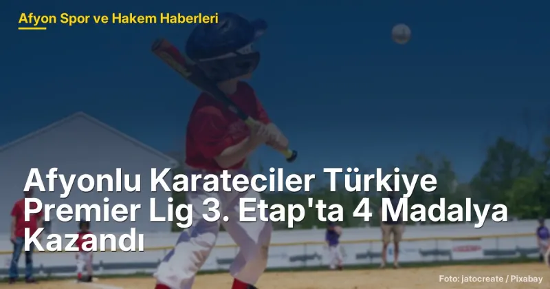Afyonkarahisar Karatecileri Türkiye Premier Lig 3. Etap'ta 4 Madalya Kazandı