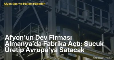 Afyon Et Entegre Almanya'da Fabrika Açtı: Avrupa'ya Sucuk İhracatı Hedefli