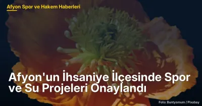 Afyon'un İhsaniye İlçesinde Halı Saha ve İçme Suyu Projeleri Onaylandı