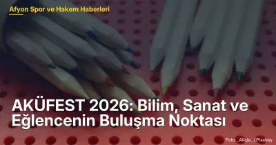 AKÜFEST 2026: Afyon'da Bilim, Sanat ve Eğlencenin Buluşma Noktası