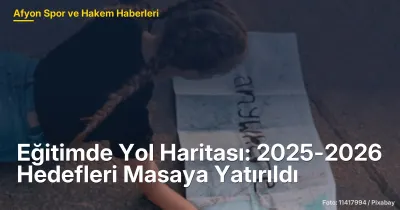 Eğitimde Yol Haritası: Afyonkarahisar 2025-2026 Hedefleri Belirlendi