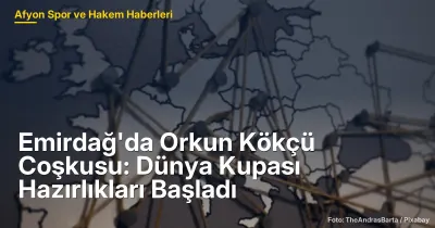 Emirdağ'da Orkun Kökçü Coşkusu: Dünya Kupası Hazırlıkları ve Yerel Etkinlikler