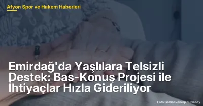 Emirdağ'da Yaşlılara Telsizli Destek: 100 Bireye Bas-Konuş Projesi ile İhtiyaçlar Gideriliyor