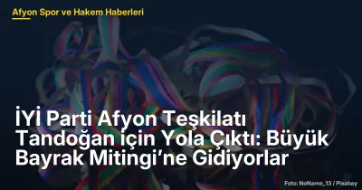 İYİ Parti Afyon Teşkilatı Tandoğan Meydanı'nda Buluşmak Üzere Yola Çıktı: 18 İlçe Katılıyor