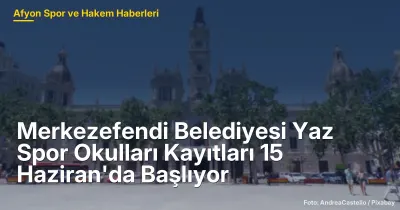 Merkezefendi Belediyesi Yaz Spor Okulları Kayıtları 15 Haziran'da Başlıyor