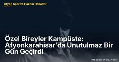 Afyonkarahisar'da Özel Bireyler İçin Unutulmaz Bir Gün: Kampüste 30 Katılımcı