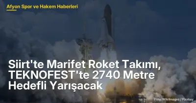 Siirt'te Marifet Roket Takımı, TEKNOFEST'te 2740 Metre Hedefli Yarışacak
