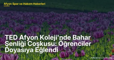 Afyonkarahisar TED Koleji'nde Bahar Şenliği: 300'den Fazla Öğrenci Eğlendi