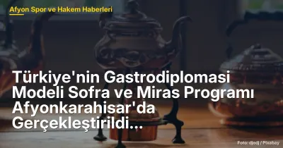Afyonkarahisar'da Sofra ve Miras Programı: Gastronomi Zenginlikleri ve Rekor Denemeleri