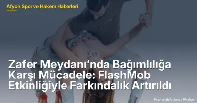 Afyonkarahisar'da Bağımlılığa Karşı Farkındalık: FlashMob Etkinliği 30 Okulda Gerçekleştirildi