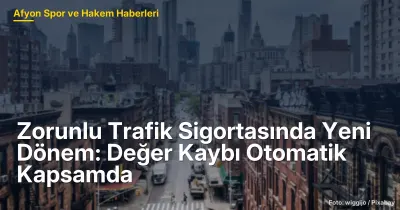 Afyonkarahisar'da Zorunlu Trafik Sigortasında Yeni Dönem: Değer Kaybı ve Sağlık Giderleri Tek Başvuru ile Kapsanacak